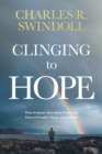 Image for Clinging to hope: what scripture says about weathering times of trouble, chaos, and calamity