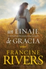 Image for Un linaje de gracia: cinco historias de mujeres que Dios uso para cambiar la eternidad