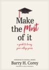 Image for Make the most of it: a guide to loving your college years