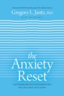 Image for The anxiety reset  : a life-changing approach to overcoming fear, stress, worry, panic attacks, ocd and more