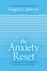 Image for The anxiety reset: a life-changing approach to overcoming fear, stress, worry, panic attacks, ocd and more