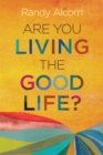 Image for Are You Living the Good Life?