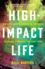 Image for High-impact life: a sports agent&#39;s secrets to finding and fulfilling a purpose you can&#39;t lose