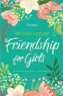 Image for 100 daily acts of friendship for girls  : a devotional