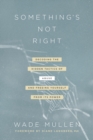 Image for Something&#39;s not right  : decoding the hidden tactics of abuse - and freeing yourself from its power