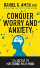 Image for Conquer Worry and Anxiety: The Secret to Mastering Your Mind