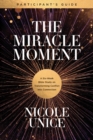 Image for The miracle moment participant&#39;s guide  : a six-week Bible study on transforming conflict into connection