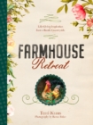 Image for Farmhouse retreat: life-giving inspiration from a rustic countryside