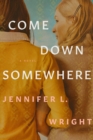 Image for Come down somewhere