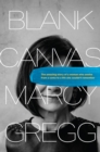 Image for Blank canvas: the amazing story of a woman who awoke from a coma to a life she couldn&#39;t remember