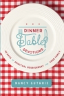 Image for Dinner table devotions  : 40 days of spiritual nourishment for your family