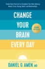 Image for Change your brain every day: simple daily practices to strengthen your mind, memory, moods, focus, energy, habits, and relationships