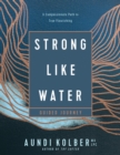 Image for Strong like water guided journey: a compassionate path to true flourishing