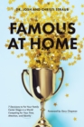 Image for Famous at home: 7 decisions to put your family center stage in a world competing for your time, attention, and identity