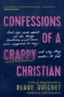 Image for Confessions of a crappy Christian: real-life talk about all the things Christians aren&#39;t sure we&#39;re supposed to say - and why they matter to God