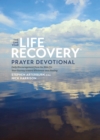 Image for The one year life recovery prayer devotional: daily encouragement from the Bible for your journey toward wholeness and healing