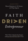 Image for Faith driven entrepreneur: what it takes to step into your purpose and pursue your God-given call to create