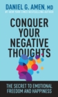 Image for Conquer your negative thoughts: the secret to emotional freedom and happiness