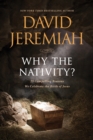 Image for Why the nativity?: 25 compelling reasons we celebrate the birth of Jesus