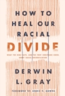 Image for How to heal our racial divide: what the Bible says, and the first Christians knew, about racial reconciliation