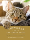 Image for Pawverbs for a cat lover&#39;s heart: inspiring stories of feistiness, friendship, and fun
