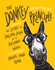 Image for The Donkey Principle: The Secret to Long-Haul Living in a Racehorse World