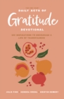 Image for The One Year Daily Acts of Gratitude Devotional: 365 Inspirations to Encourage a Life of Thankfulness