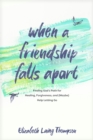 Image for When a Friendship Falls Apart: Finding God&#39;s Path for Healing, Forgiveness, and (Maybe) Help Letting Go