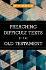 Image for Preaching difficult texts of the Old Testament