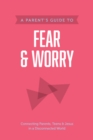 Image for A Parent&#39;s Guide to Fear and Worry