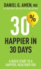 Image for 30% Happier in 30 Days: A Quick Start to a Happier, Healthier You