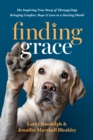 Image for Finding Grace: The Inspiring True Story of Therapy Dogs Bringing Comfort, Hope, and Love to a Hurting World