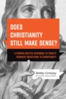 Image for Does Christianity Still Make Sense?: A Former Skeptic Responds to Today&#39;s Toughest Objections to Christianity