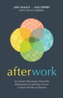 Image for Afterwork: An Honest Discussion About the Retirement Lie and How to Live a Future Worthy of Dreams