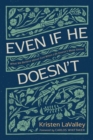 Image for Even If He Doesn&#39;t: What We Believe About God When Life Doesn&#39;t Make Sense