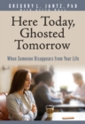 Image for Here Today, Ghosted Tomorrow: When Someone Disappears from Your Life