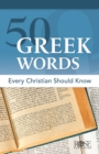 Image for 50 Greek Words Every Christian Should Know