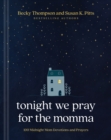 Image for Tonight We Pray for the Momma: 100 Midnight Mom Devotions and Prayers