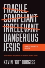Image for Dangerous Jesus Participant&#39;s Guide: A Six-Session Study Based on the Book and Video Series