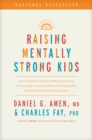 Image for Raising mentally strong kids: how to combine the power of neuroscience with love and logic to grow confident, kind, responsible, and resilient children and young adults