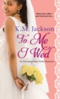 Image for To me I wed: an unconventional brides romance