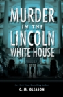 Image for Murder In The Lincoln White House