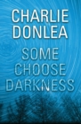 Image for Some Choose Darkness