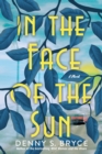 Image for In the Face of the Sun: A Fascinating Novel of Historical Fiction Perfect for Book Clubs