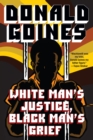 Image for White Man&#39;s Justice, Black Man&#39;s Grief