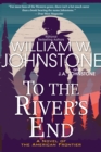 Image for To the River&#39;s End: A Novel of the American Frontier