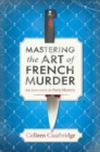 Image for Mastering the art of French murder
