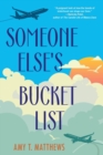 Image for Someone Else&#39;s Bucket List : A Moving and Unforgettable Novel of Love and Loss