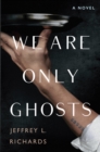 Image for We Are Only Ghosts