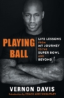 Image for Playing Ball : Life Lessons from My Journey to the Super Bowl and Beyond
